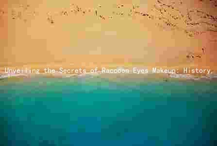 Unveiling the Secrets of Raccoon Eyes Makeup: History, Ingredients, Application, and Common Mistakes to Avoid