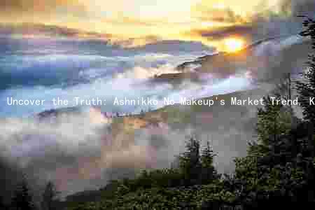 Uncover the Truth: Ashnikko No Makeup's Market Trend, Key Ingredients, Comparison, Risks, and Legal Issues