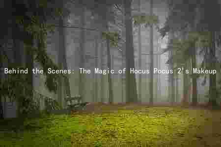 Behind the Scenes: The Magic of Hocus Pocus 2's Makeup