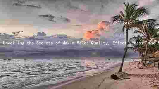 Unveiling the Secrets of Makim Make: Quality, Effectiveness, and Safety