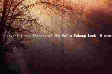 Uncovering the Secrets of the Mafia Makeup Look: History, influencers, techniques, evolution, and risks