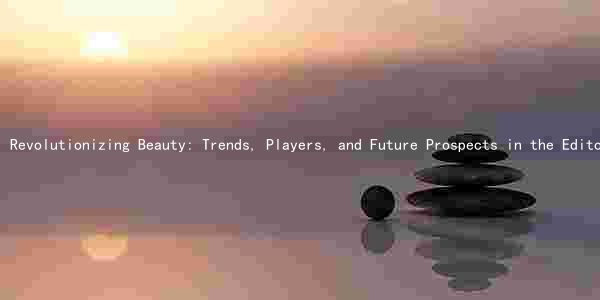 Revolutionizing Beauty: Trends, Players, and Future Prospects in the Editorial Makeup Industry