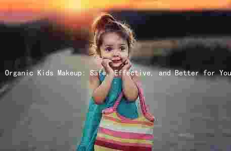 Organic Kids Makeup: Safe, Effective, and Better for Your Child's Skin