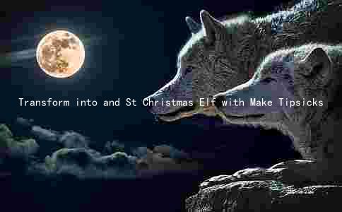 Transform into and St Christmas Elf with Make Tipsicks