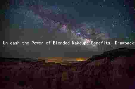 Unleash the Power of Blended Makeup: Benefits, Drawbacks, and Choosing the Perfect Formula for Your Skin Type