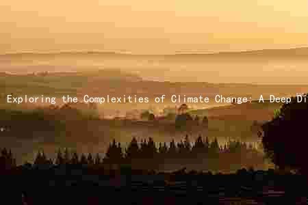 Exploring the Complexities of Climate Change: A Deep Dive into the Science and Solutions