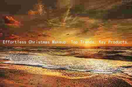 Effortless Christmas Makeup: Top Trends, Key Products, and Tips for a Flawless Look