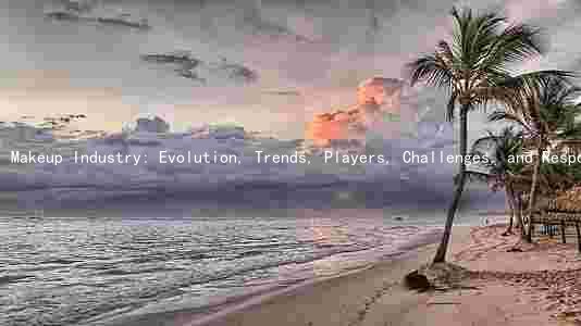 Makeup Industry: Evolution, Trends, Players, Challenges, and Responses