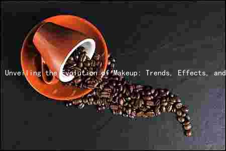 Unveiling the Evolution of Makeup: Trends, Effects, and Safe Incorporation into Daily Skincare
