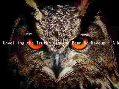 Unveiling the Truth: Jasmine Bean No Makeup - A Must-Have Beauty Essential or a Risky Investment