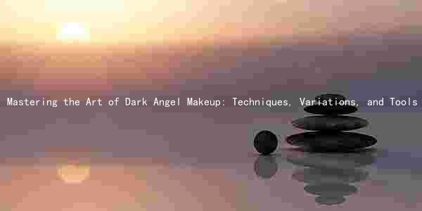 Mastering the Art of Dark Angel Makeup: Techniques, Variations, and Tools for a Flawless Look
