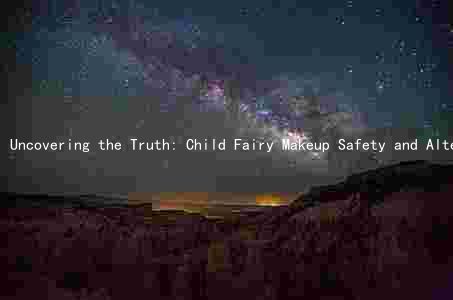 Uncovering the Truth: Child Fairy Makeup Safety and Alternatives