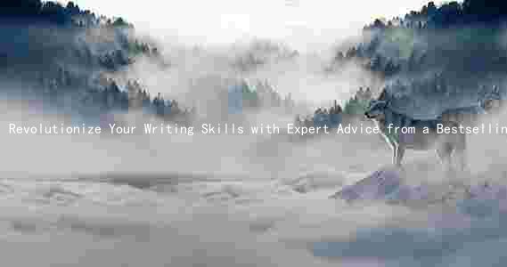 Revolutionize Your Writing Skills with Expert Advice from a Bestselling Author