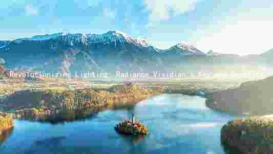Revolutionizing Lighting: Radiance Vividian's Key and Benefits