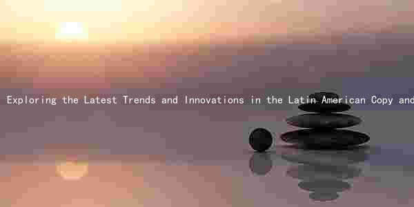 Exploring the Latest Trends and Innovations in the Latin American Copy and Paste Makeup Industry