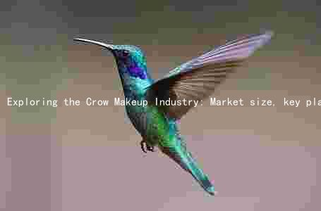 Exploring the Crow Makeup Industry: Market size, key players, trends, challenges, and investment opportunities