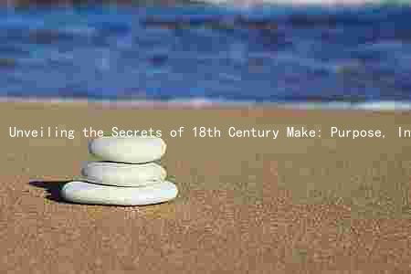 Unveiling the Secrets of 18th Century Make: Purpose, Ingredients, Differences, and Evolution