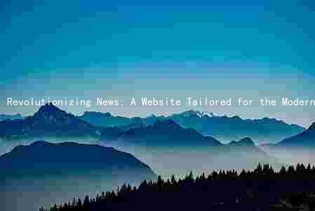 Revolutionizing News: A Website Tailored for the Modern Age