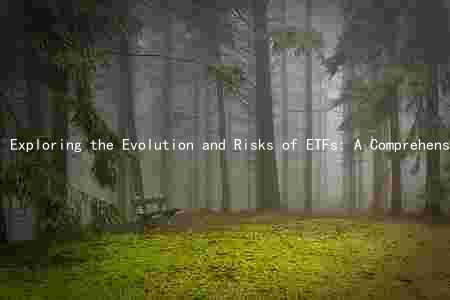 Exploring the Evolution and Risks of ETFs: A Comprehensive Guide to Investing in Exchange-Traded Funds