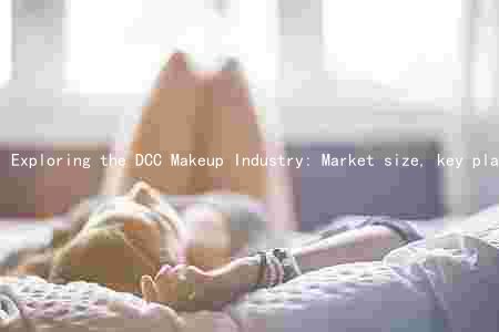 Exploring the DCC Makeup Industry: Market size, key players, trends, challenges, and investment opportunities