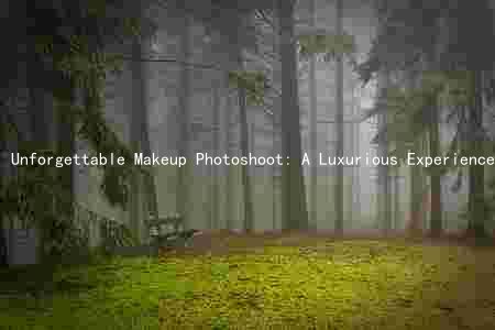 Unforgettable Makeup Photoshoot: A Luxurious Experience for the Fashion-Forward Audience