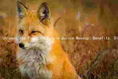 Unleash the Power of Purple Quince Makeup: Benefits, Differences, Risks, and Suitable Usages