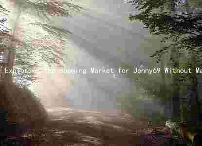 Exploring the Booming Market for Jenny69 Without Makeup: Opportunities, Risks, and Competition